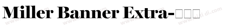 Miller Banner Extra字体转换 Miller Banner Extra字体转换